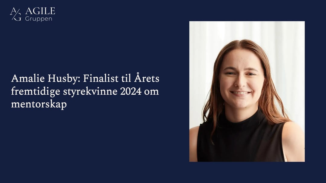 Amalie Husby: Finalist til Årets fremtidige styrekvinne 2024 om mentorskap