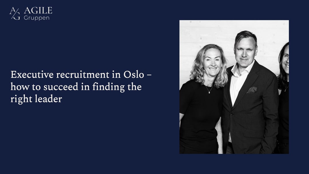 Executive recruitment in Oslo – how to succeed in finding the right leader