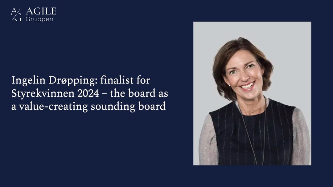 Ingelin Drøpping: finalist for Styrekvinnen 2024 – the board as a value-creating sounding board