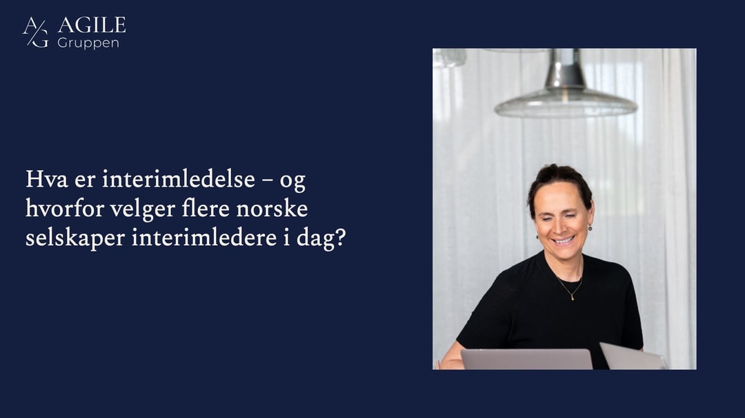 Hva er interimledelse – og hvorfor velger flere norske selskaper interimledere i dag?