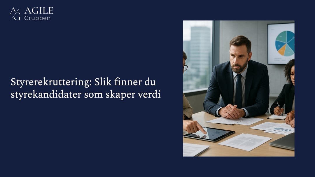 Styrerekruttering: Slik finner du styrekandidater som skaper verdi